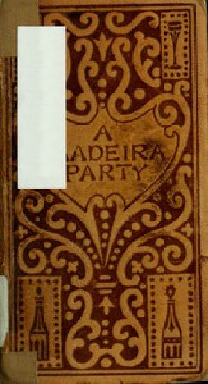 [Gutenberg 43242] • A Madeira Party